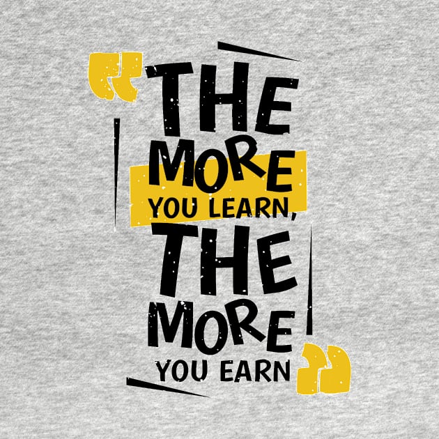 The More You Learn , The More You Earn by MeksFashion